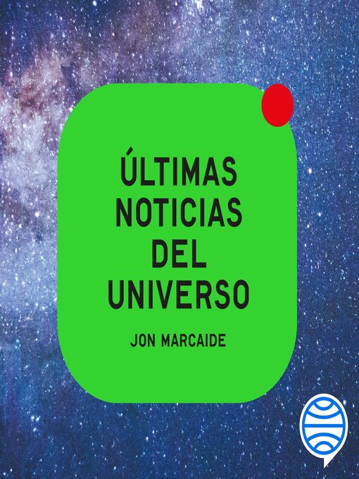 Title details for Últimas noticias del universo by Jon Marcaide - Available